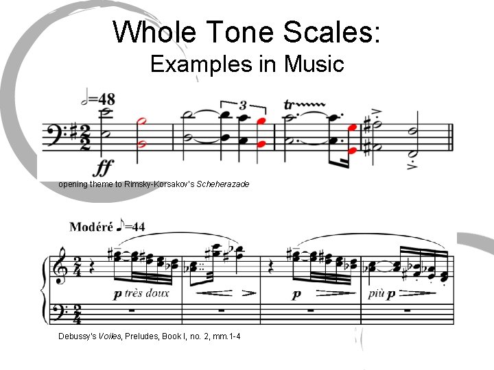 Whole Tone Scales: Examples in Music opening theme to Rimsky-Korsakov's Scheherazade Debussy's Voiles, Preludes,