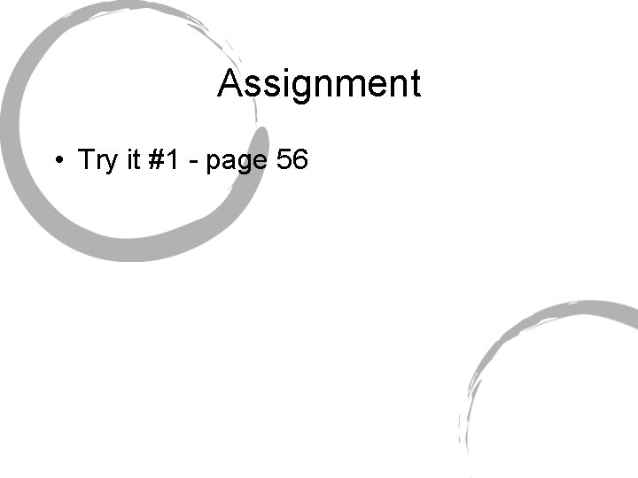 Assignment • Try it #1 - page 56 