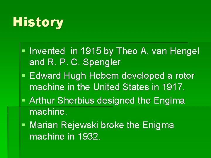 History § Invented in 1915 by Theo A. van Hengel and R. P. C.