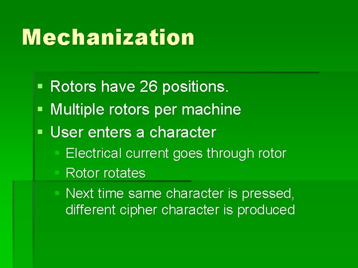 Mechanization § § § Rotors have 26 positions. Multiple rotors per machine User enters