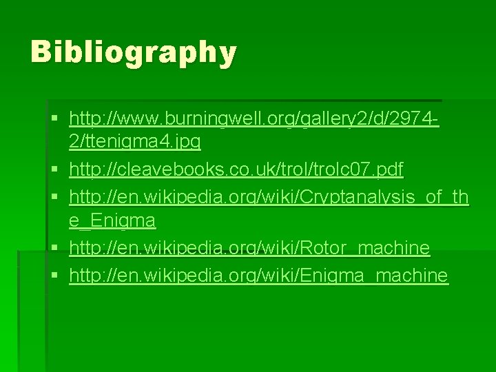 Bibliography § http: //www. burningwell. org/gallery 2/d/29742/ttenigma 4. jpg § http: //cleavebooks. co. uk/trolc