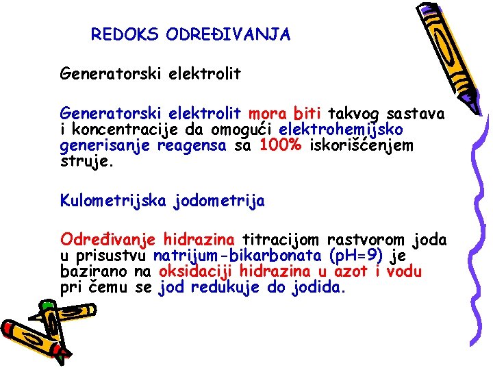 REDOKS ODREĐIVANJA Generatorski elektrolit mora biti takvog sastava i koncentracije da omogući elektrohemijsko generisanje