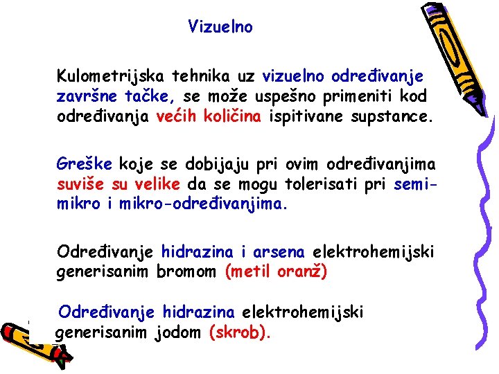 Vizuelno Kulometrijska tehnika uz vizuelno određivanje završne tačke, se može uspešno primeniti kod određivanja