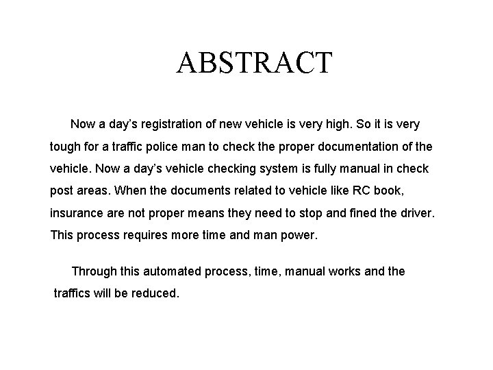 ABSTRACT Now a day’s registration of new vehicle is very high. So it is