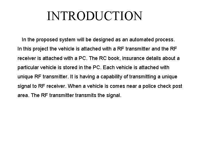 INTRODUCTION In the proposed system will be designed as an automated process. In this