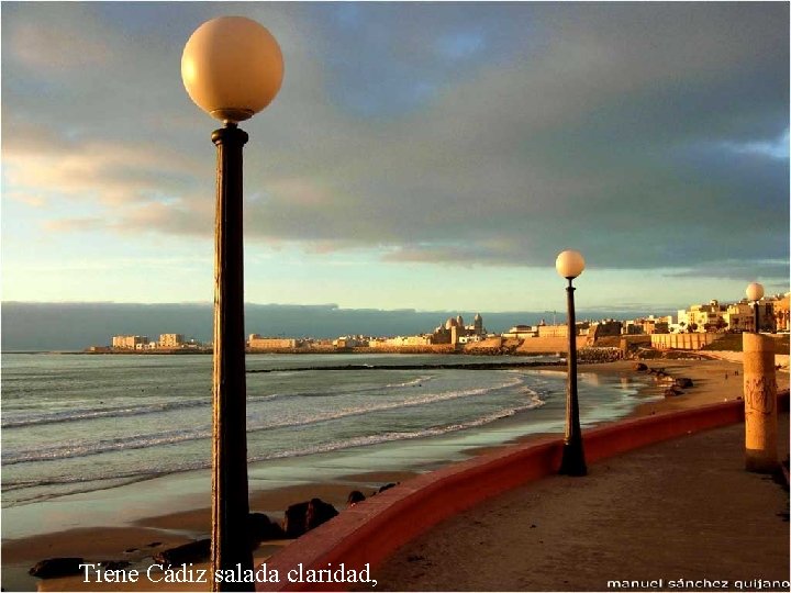 Tiene Cádiz salada claridad, 