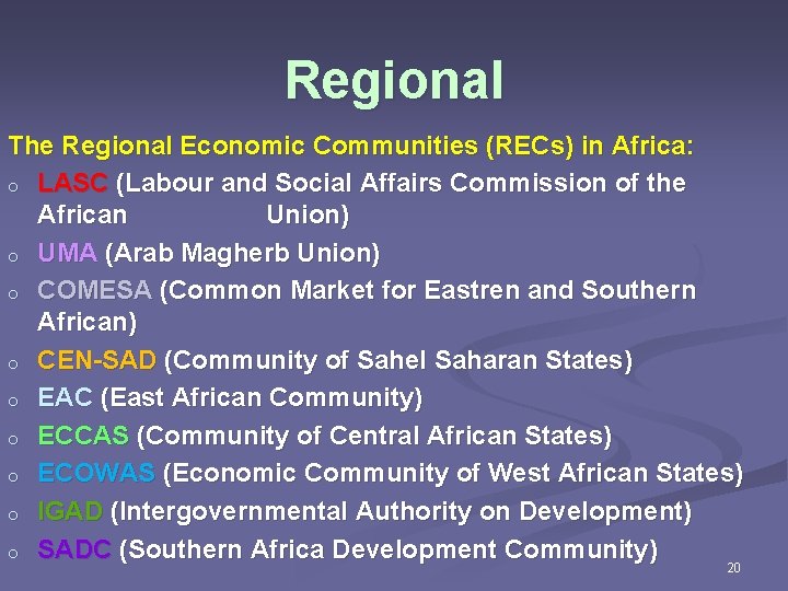 Regional The Regional Economic Communities (RECs) in Africa: o LASC (Labour and Social Affairs