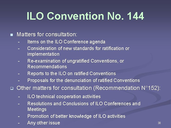 ILO Convention No. 144 n Matters for consultation: - q Items on the ILO