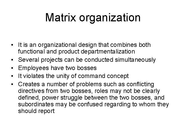 Matrix organization • It is an organizational design that combines both functional and product