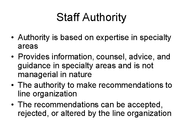 Staff Authority • Authority is based on expertise in specialty areas • Provides information,