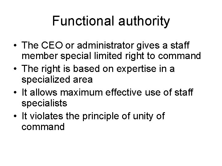Functional authority • The CEO or administrator gives a staff member special limited right