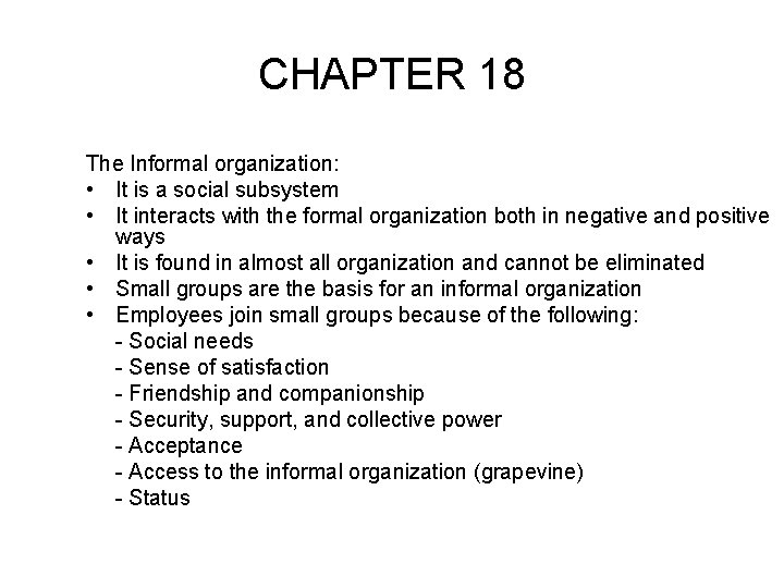 CHAPTER 18 The Informal organization: • It is a social subsystem • It interacts