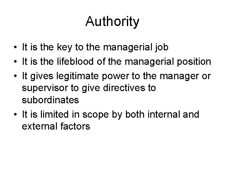 Authority • It is the key to the managerial job • It is the