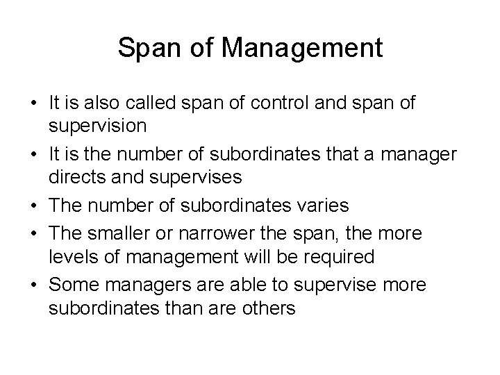 Span of Management • It is also called span of control and span of