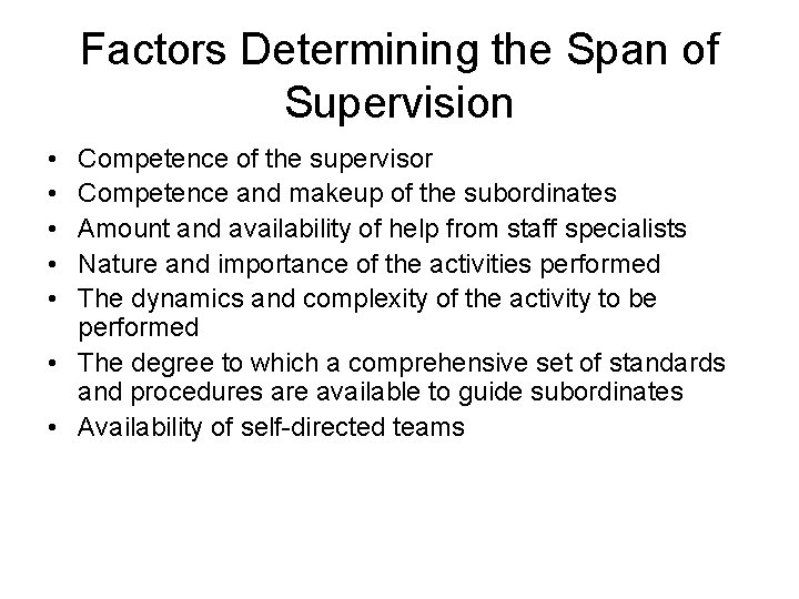 Factors Determining the Span of Supervision • • • Competence of the supervisor Competence