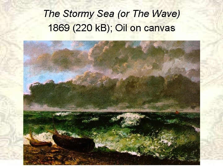 The Stormy Sea (or The Wave) 1869 (220 k. B); Oil on canvas 