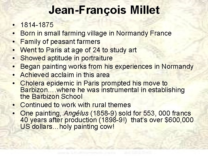 Jean-François Millet • • 1814 -1875 Born in small farming village in Normandy France