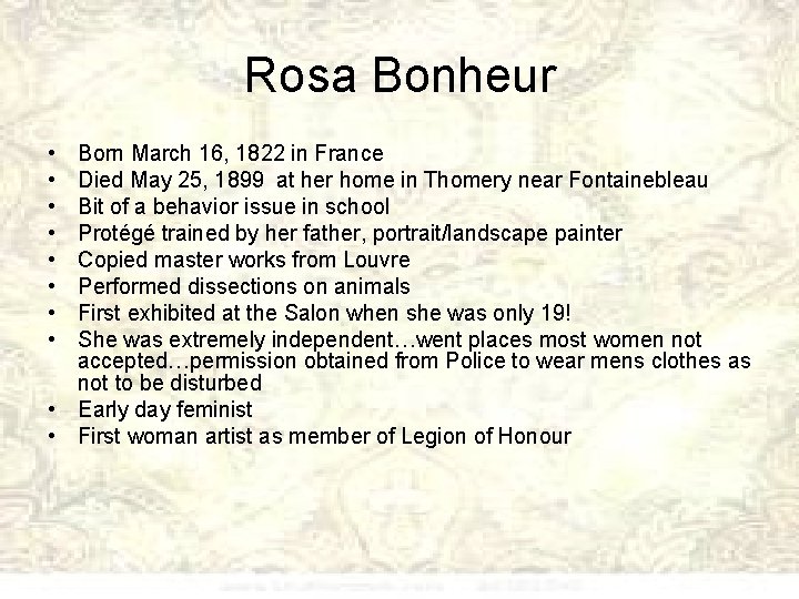 Rosa Bonheur • • Born March 16, 1822 in France Died May 25, 1899