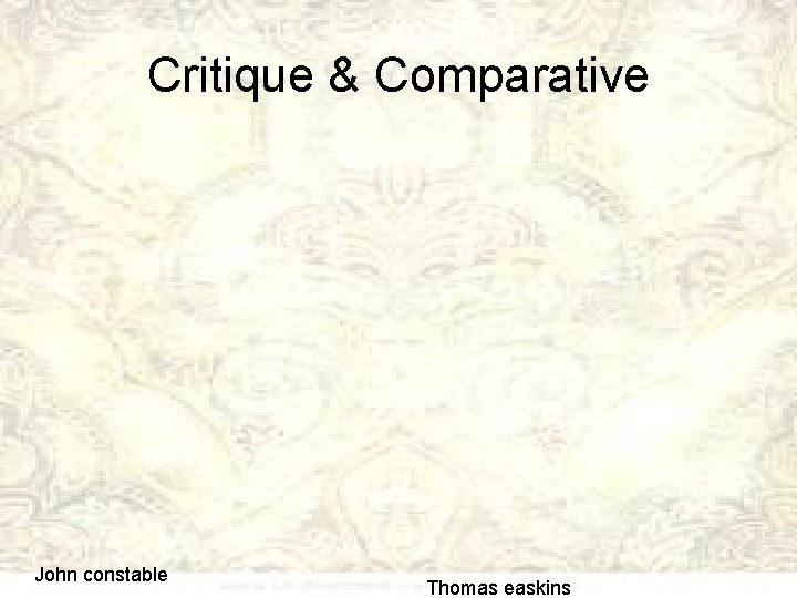 Critique & Comparative John constable Thomas easkins 