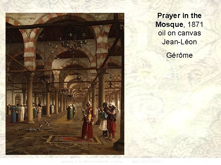 Prayer in the Mosque, 1871 oil on canvas Jean-Léon Gérôme 