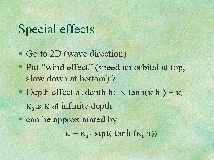 Special effects § Go to 2 D (wave direction) § Put “wind effect” (speed