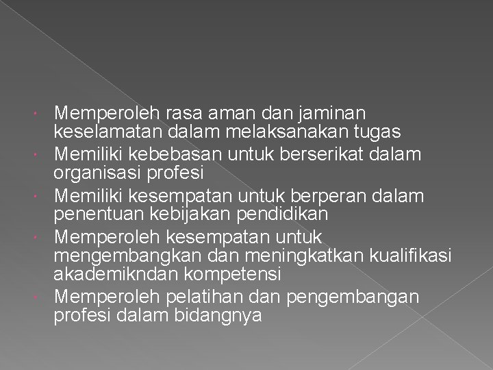 Memperoleh rasa aman dan jaminan keselamatan dalam melaksanakan tugas Memiliki kebebasan untuk berserikat Memperoleh rasa aman dan jaminan keselamatan dalam melaksanakan tugas Memiliki kebebasan untuk berserikat