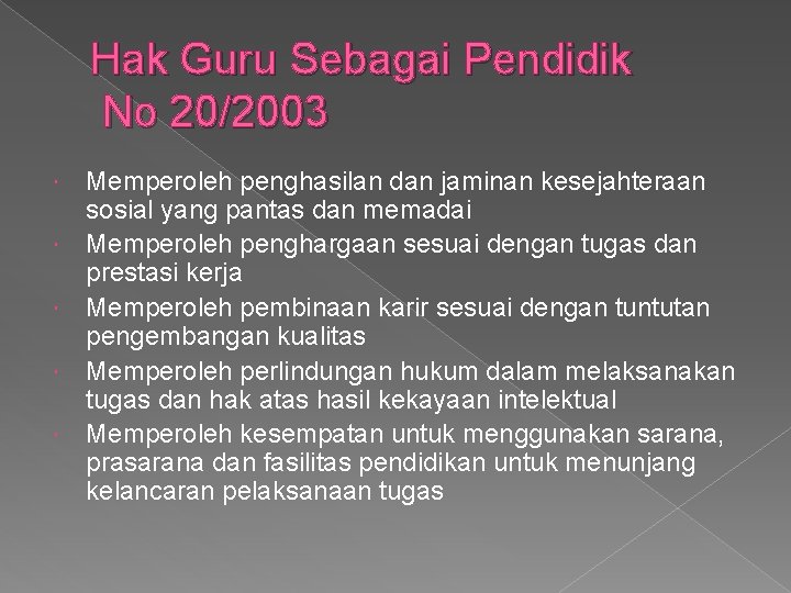 Hak Guru Sebagai Pendidik No 20/2003 Memperoleh penghasilan dan jaminan kesejahteraan sosial yang pantas Hak Guru Sebagai Pendidik No 20/2003 Memperoleh penghasilan dan jaminan kesejahteraan sosial yang pantas