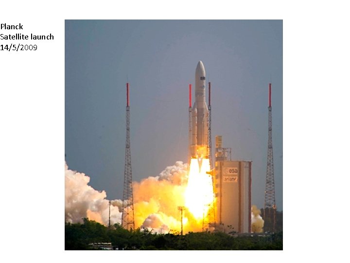 Planck Satellite launch 14/5/2009 