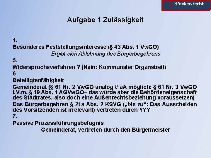 ϱ. rixecker. recht Aufgabe 1 Zulässigkeit 4. Besonderes Feststellungsinteresse (§ 43 Abs. 1 Vw.