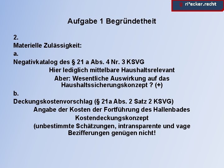 ϱ. rixecker. recht Aufgabe 1 Begründetheit 2. Materielle Zulässigkeit: a. Negativkatalog des § 21