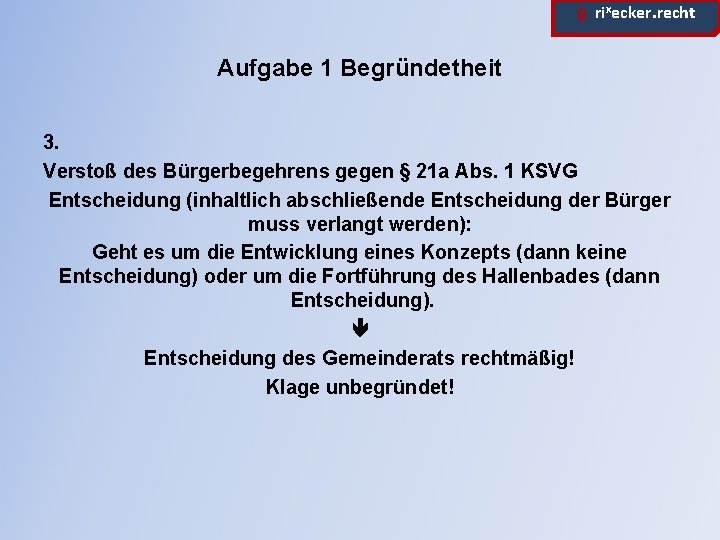 ϱ. rixecker. recht Aufgabe 1 Begründetheit 3. Verstoß des Bürgerbegehrens gegen § 21 a