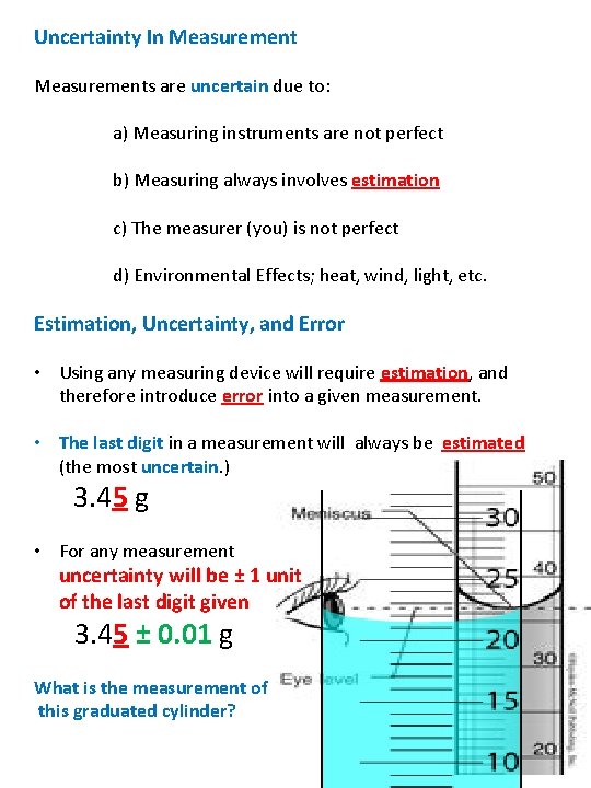 Uncertainty In Measurements are uncertain due to: a) Measuring instruments are not perfect b) Uncertainty In Measurements are uncertain due to: a) Measuring instruments are not perfect b)