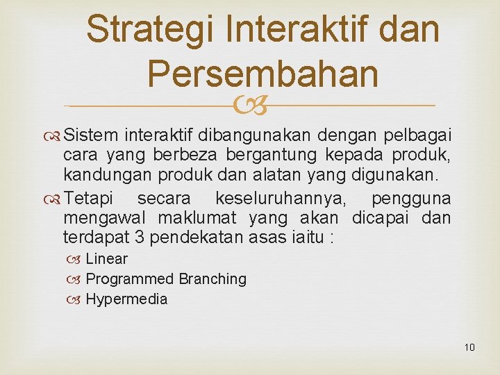 Strategi Interaktif dan Persembahan Sistem interaktif dibangunakan dengan pelbagai cara yang berbeza bergantung kepada