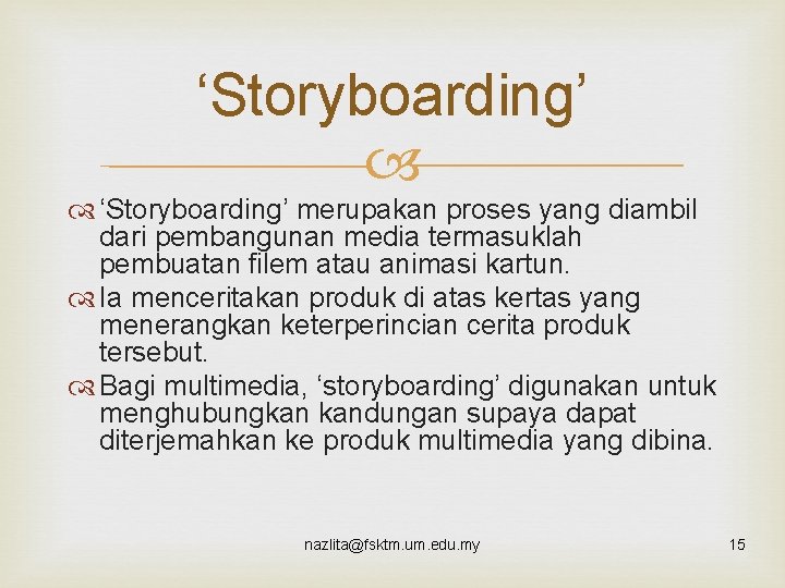 ‘Storyboarding’ merupakan proses yang diambil dari pembangunan media termasuklah pembuatan filem atau animasi kartun.