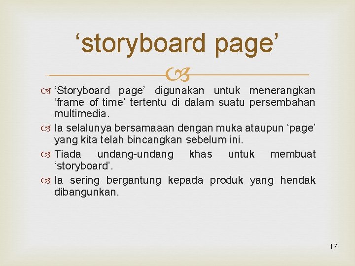 ‘storyboard page’ ‘Storyboard page’ digunakan untuk menerangkan ‘frame of time’ tertentu di dalam suatu