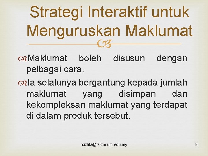 Strategi Interaktif untuk Menguruskan Maklumat boleh disusun dengan pelbagai cara. Ia selalunya bergantung kepada