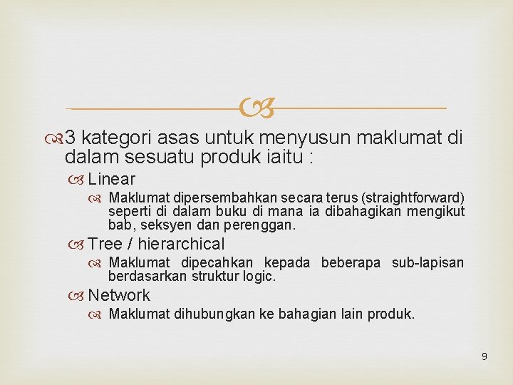  3 kategori asas untuk menyusun maklumat di dalam sesuatu produk iaitu : Linear