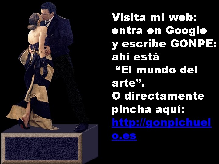 Visita mi web: entra en Google y escribe GONPE: ahí está “El mundo del