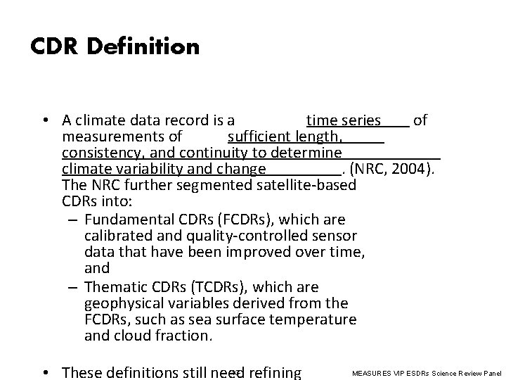 CDR Definition • A climate data record is a time series of measurements of