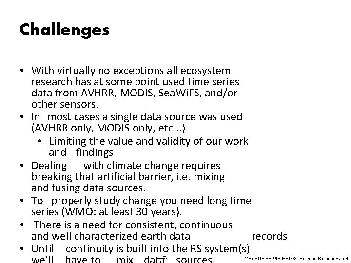 Challenges • With virtually no exceptions all ecosystem research has at some point used