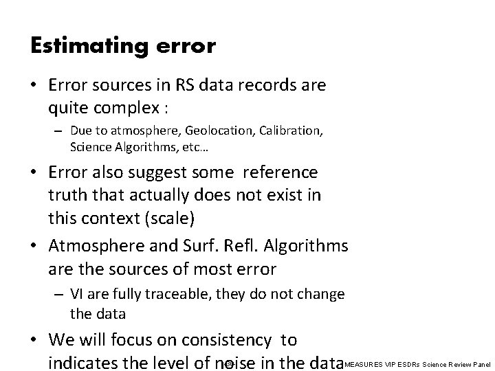 Estimating error • Error sources in RS data records are quite complex : –