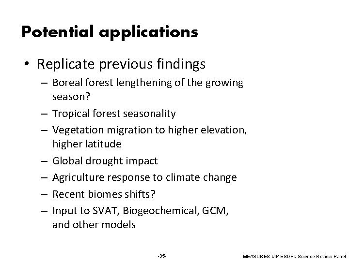 Potential applications • Replicate previous findings – Boreal forest lengthening of the growing season?