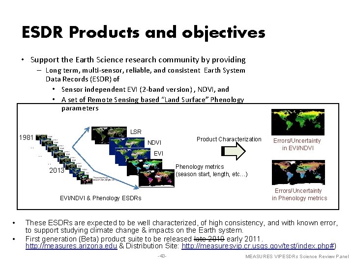 ESDR Products and objectives • Support the Earth Science research community by providing –