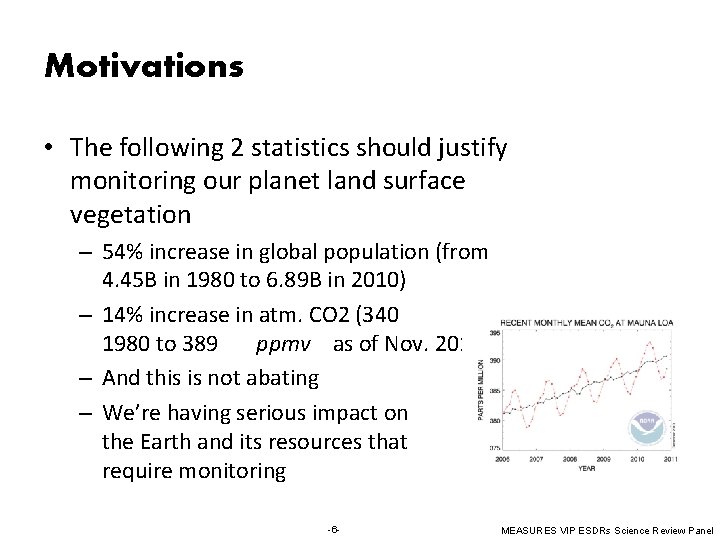 Motivations • The following 2 statistics should justify monitoring our planet land surface vegetation