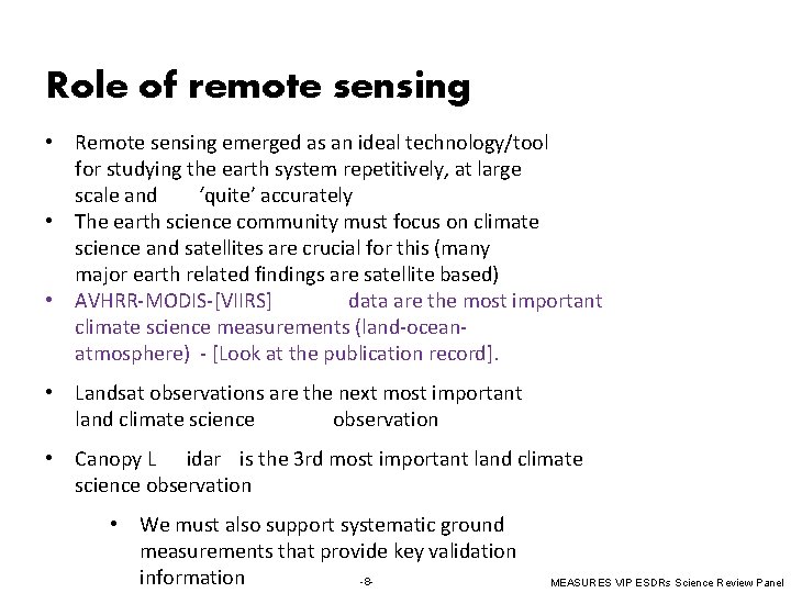 Role of remote sensing • Remote sensing emerged as an ideal technology/tool for studying