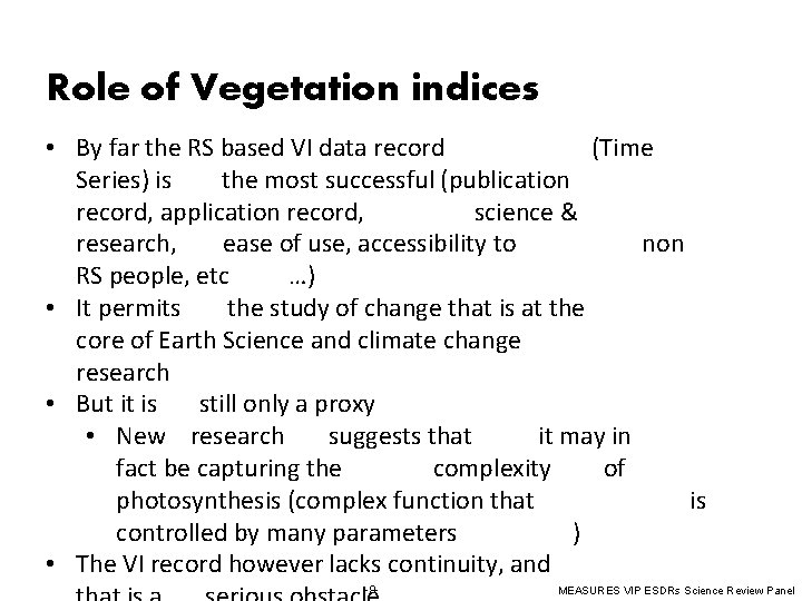Role of Vegetation indices • By far the RS based VI data record (Time