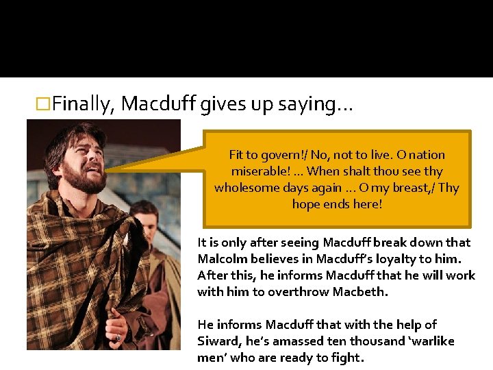 �Finally, Macduff gives up saying. . . Fit to govern!/ No, not to live.