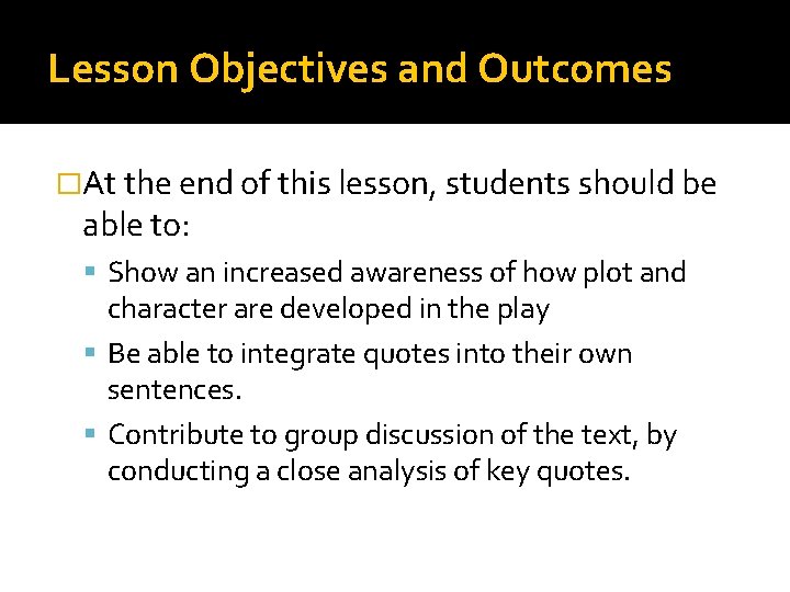 Lesson Objectives and Outcomes �At the end of this lesson, students should be able