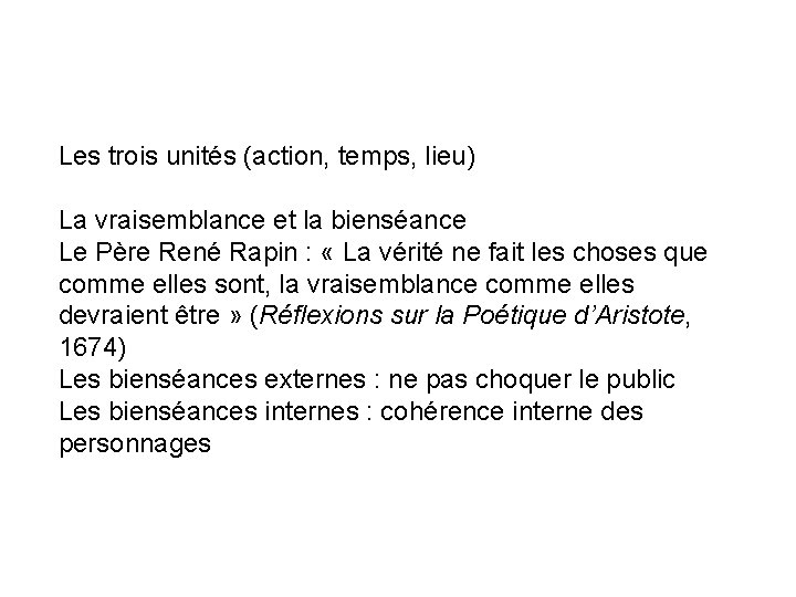 Les trois unités (action, temps, lieu) La vraisemblance et la bienséance Le Père René