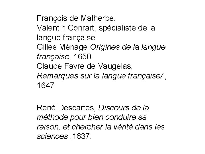 François de Malherbe, Valentin Conrart, spécialiste de la langue française Gilles Ménage Origines de